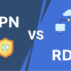 VPN vs RDP: What’s the Difference?