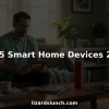 Top 5 Smart Home Devices 2026