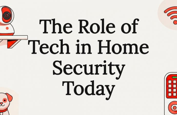 The Role of Tech in Home Security Today